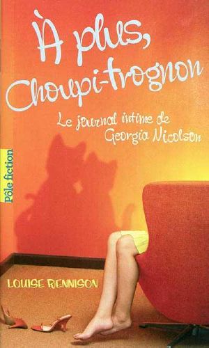 [Confessions of Georgia Nicolson 04] • A plus, Choupi-Trognon